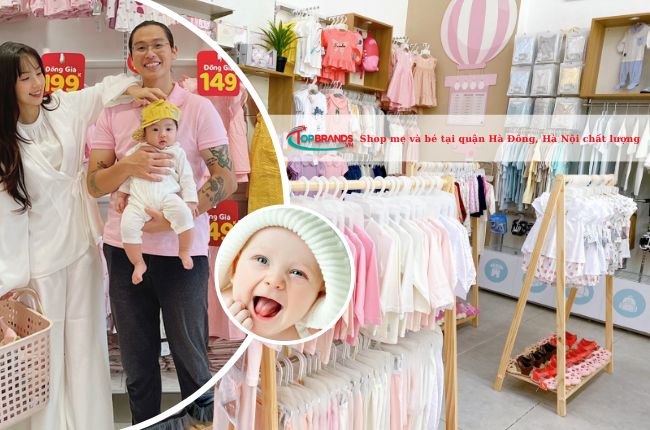 Top shop mẹ và bé tại quận Hà Đông, Hà Nội chất lượng nhất