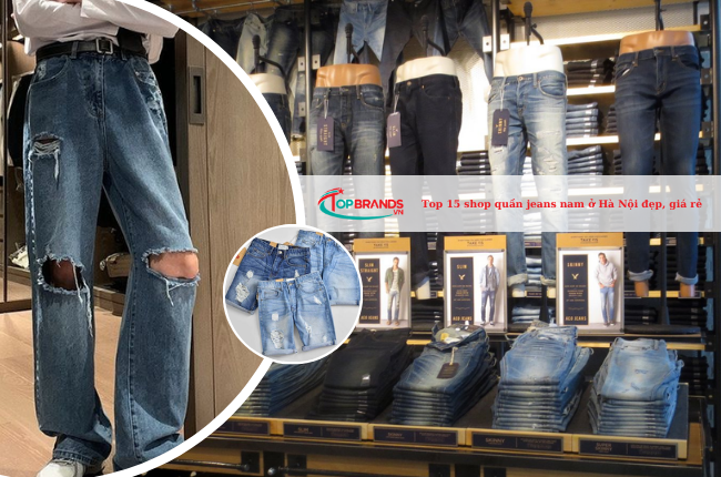 Top 15 shop quần jeans nam ở Hà Nội đẹp và chất lượng