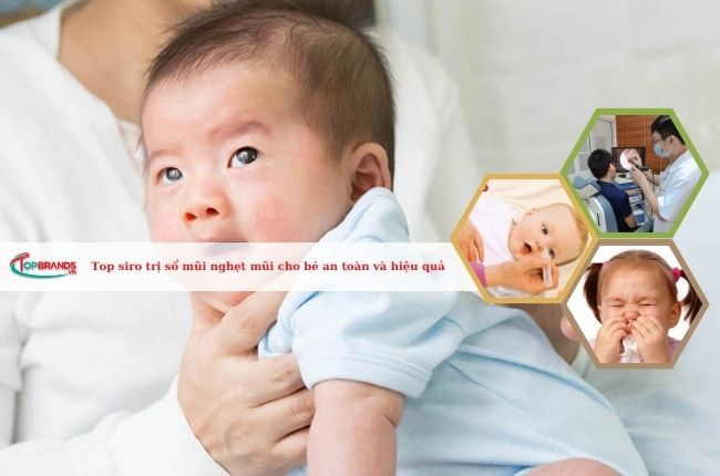 Top 5 siro trị sổ mũi nghẹt mũi cho bé an toàn và hiệu quả