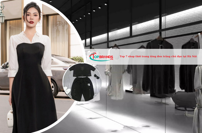 Top 7 shop thời trang tông đen trắng chủ đạo tại Hà Nội đẹp, chất