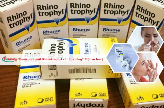 Thuốc nhỏ mũi Rhinotrophyl có tốt không? Một số điều cần lưu ý