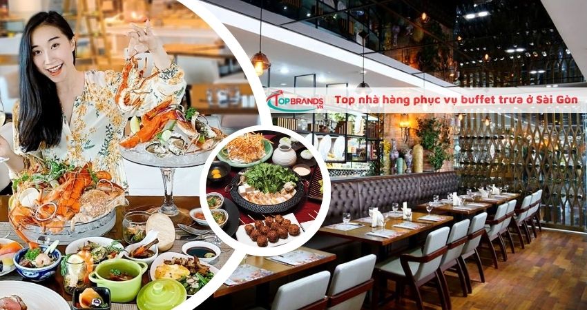 Top 12 địa chỉ buffet trưa ngon, giá rẻ nhất Sài Gòn ai cũng mê