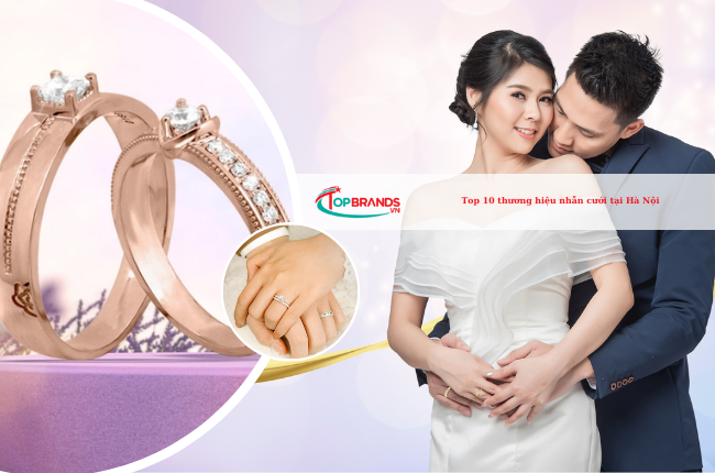 Top 10 thương hiệu nhẫn cưới tại Hà Nội nổi tiếng hàng đầu